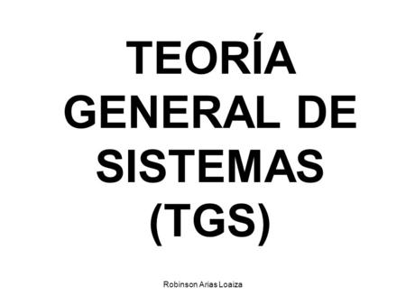 TEORÍA GENERAL DE SISTEMAS (TGS)