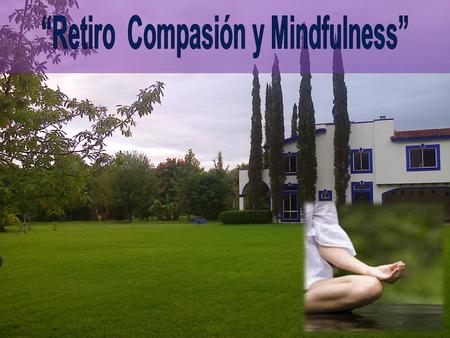 “Retiro Compasión y Mindfulness”