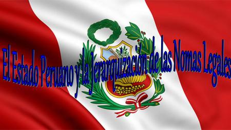 El Estado Peruano y la Jerarquización de las Nomas Legales