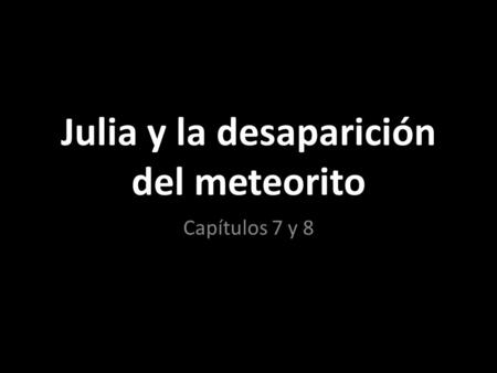 Julia y la desaparición del meteorito