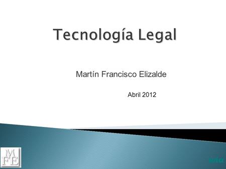 Wia Martín Francisco Elizalde Abril 2012. digital  El 90% de la documentación es digital  Cada 1000 empleados se generan 2.600.000 e-mails por semana.