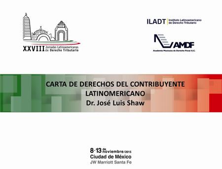 CARTA DE DERECHOS DEL CONTRIBUYENTE LATINOMERICANO Dr. José Luis Shaw.