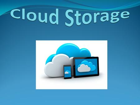 Cloud Storage.