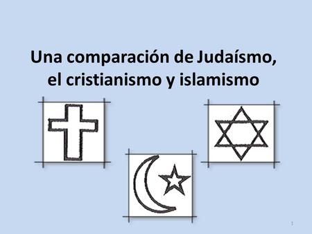 Una comparación de Judaísmo, el cristianismo y islamismo
