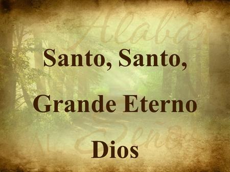 Santo, Santo, Grande Eterno Dios