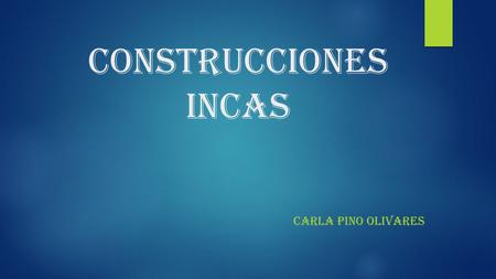 Construcciones Incas Carla Pino Olivares.
