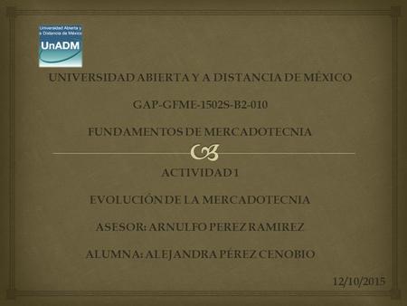 UNIVERSIDAD ABIERTA Y A DISTANCIA DE MÉXICO GAP-GFME-1502S-B2-010