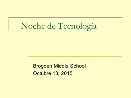 Noche de Tecnología Brogden Middle School Octubre 13, 2015.