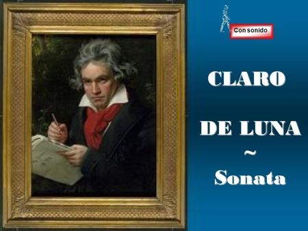 CLARO DE LUNA ~Sonata Con sonido Quién de nosotros no tuvo un momento de extremo dolor? Quién nunca sintió, en algún momento de la vida, ganas de desistir?