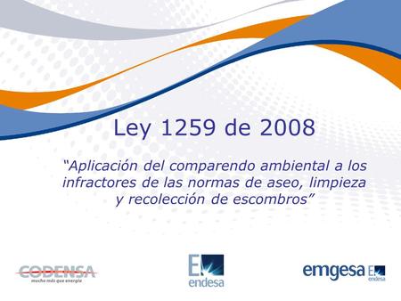 Ley 1259 de 2008 “Aplicación del comparendo ambiental a los infractores de las normas de aseo, limpieza y recolección de escombros”