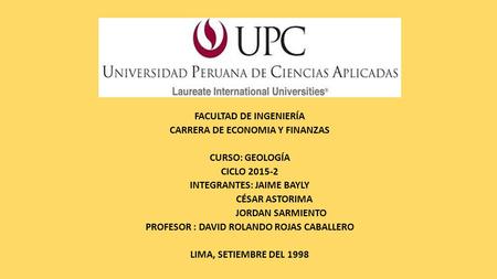 FACULTAD DE INGENIERÍA CARRERA DE ECONOMIA Y FINANZAS CURSO: GEOLOGÍA