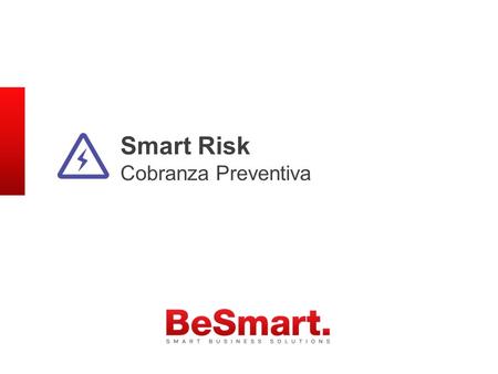 1 Smart Risk Cobranza Preventiva. Quiénes somos?  Empresa dedicada a la provisión de Soluciones inteligentes (Software, Servicios, Capacitación y Consultoría).
