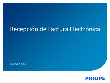 Diciembre, 2013 1 Recepción de Factura Electrónica Diciembre 2013.