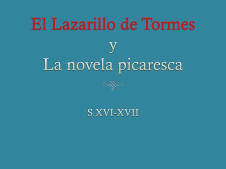 En 1554 se publicó en varios sitios a la vez ( Burgos, Amberes y Alcalá) un breve libro que estaba destinado a revolucionar todo el arte de la novelística.