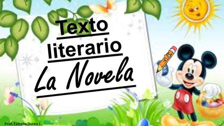 Texto literario La Novela Prof. Estrella Durán L..