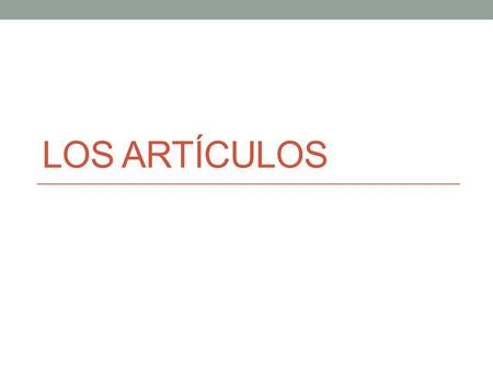 Los Artículos.