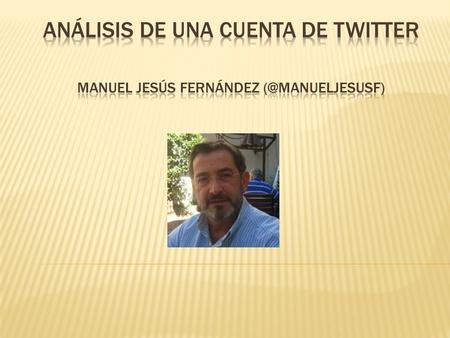  Manuel Jesús Fernández es profesor de Ciencias Sociales y Director del IES Virgen del Castillo de Lebrija.  Participa en The Flipped Classroom, un.