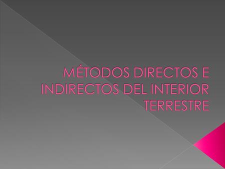 Gravímetros: deducir la estructura terrestre.  Geoide: superficie teórica ideal de la Tierra. Las diferencias respecto a la teoría del geoide son.