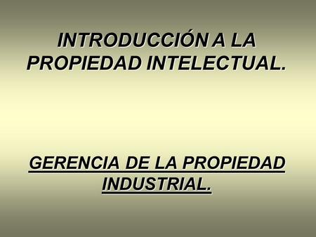 INTRODUCCIÓN A LA PROPIEDAD INTELECTUAL.