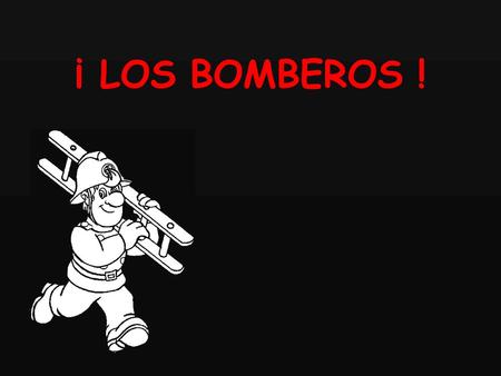 ¡ LOS BOMBEROS !.