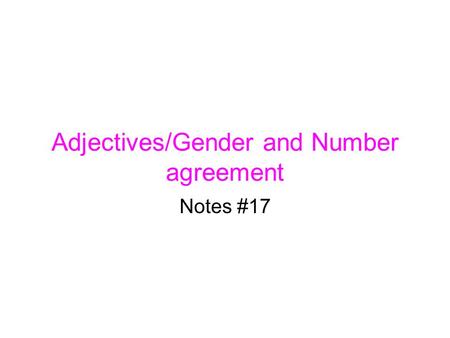 Adjectives/Gender and Number agreement Notes #17.