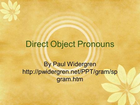 Direct Object Pronouns By Paul Widergren  gram.htm.