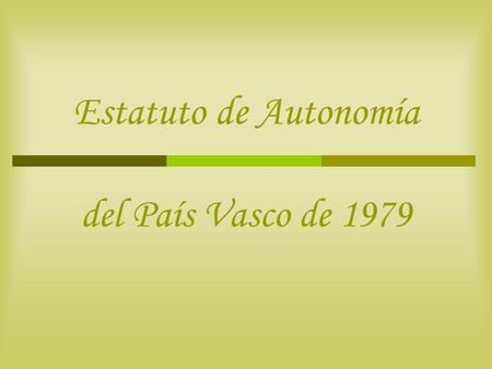 Estatuto de Autonomía del País Vasco de 1979.