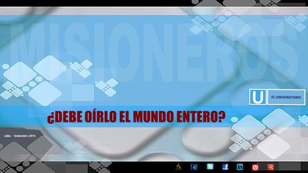 Julio – Setiembre 2015 ¿DEBE OÍRLO EL MUNDO ENTERO?
