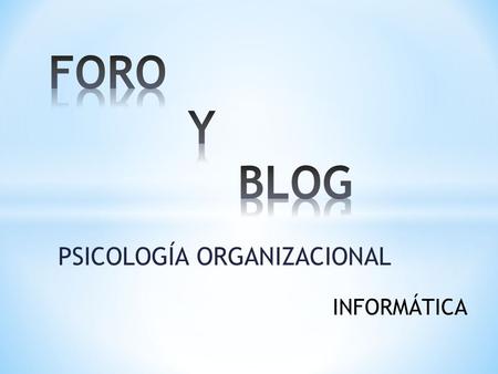 PSICOLOGÍA ORGANIZACIONAL INFORMÁTICA. PROFESORA: EVELYN PACHECO PASTRANA ALUMNOS: KARLA GÓMEZ ADALY GARCÍA MIGUEL TAPIA UZIEL ESTRADA PSICOLOGÍA ORGANIZACIONAL.