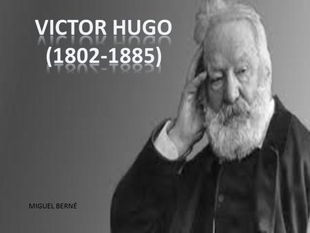 VICTOR HUGO (1802-1885) MIGUEL BERNÉ.