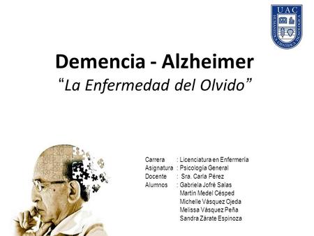 Demencia - Alzheimer “La Enfermedad del Olvido”