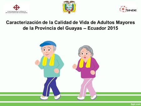 Caracterización de la Calidad de Vida de Adultos Mayores de la Provincia del Guayas – Ecuador 2015.