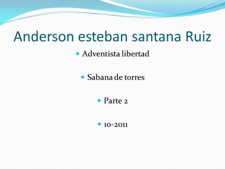Anderson esteban santana Ruiz Adventista libertad Sabana de torres Parte 2 10-2011.