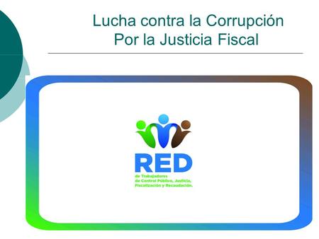 Lucha contra la Corrupción Por la Justicia Fiscal.