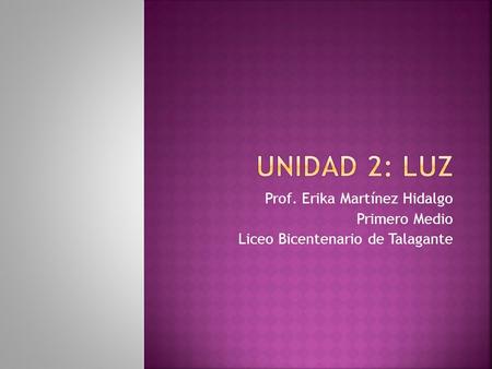 Prof. Erika Martínez Hidalgo Primero Medio Liceo Bicentenario de Talagante.