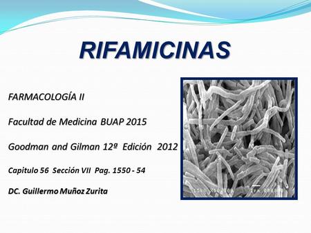 RIFAMICINAS FARMACOLOGÍA II Facultad de Medicina BUAP 2015