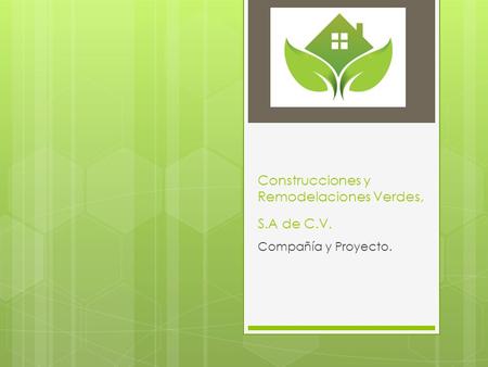 Construcciones y Remodelaciones Verdes, S.A de C.V.