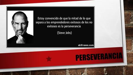 Perseverancia.