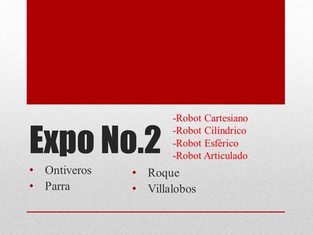 Expo No.2 Ontiveros Roque Parra Villalobos -Robot Cartesiano