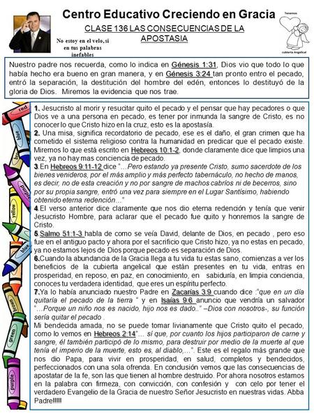 Centro Educativo Creciendo en Gracia CLASE 136 LAS CONSECUENCIAS DE LA APOSTASIA No estoy en el velo, si en tus palabras inefables Génesis 1:31 Génesis.
