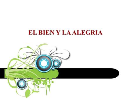 EL BIEN Y LA ALEGRIA.