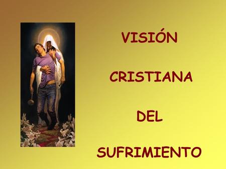 VISIÓN CRISTIANA DEL SUFRIMIENTO.