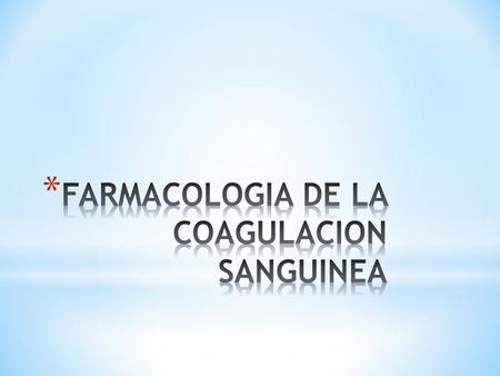 FARMACOLOGIA DE LA COAGULACION SANGUINEA