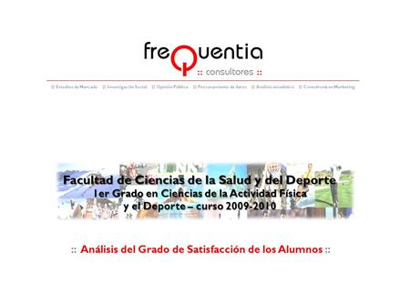 E-2010-012 – Plan de Mejora de la Titulación – Página 1 :: :: Estudios de Mercado :: Investigación Social :: Opinión Pública :: Procesamiento de datos.