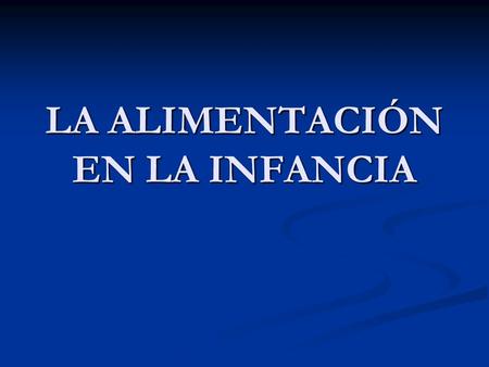 LA ALIMENTACIÓN EN LA INFANCIA
