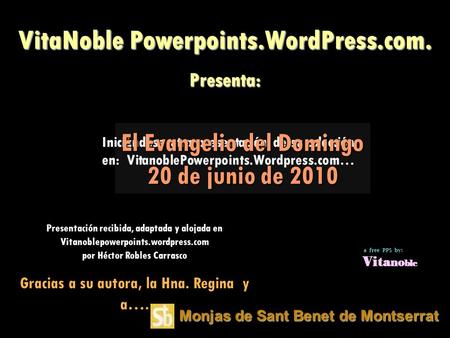 Monjas de Sant Benet de Montserrat Iniciándose otra presentación de su colección en: VitanoblePowerpoints.Wordpress.com… VitaNoble Powerpoints.WordPress.com.