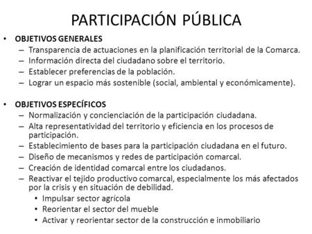 PARTICIPACIÓN PÚBLICA OBJETIVOS GENERALES – Transparencia de actuaciones en la planificación territorial de la Comarca. – Información directa del ciudadano.