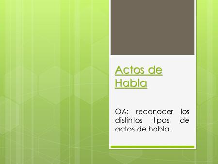 OA: reconocer los distintos tipos de actos de habla.