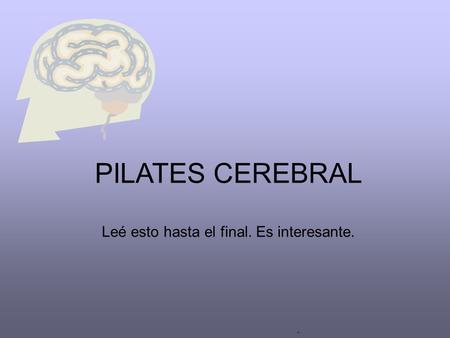 . PILATES CEREBRAL Leé esto hasta el final. Es interesante.