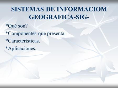 SISTEMAS DE INFORMACIOM GEOGRAFICA-SIG-